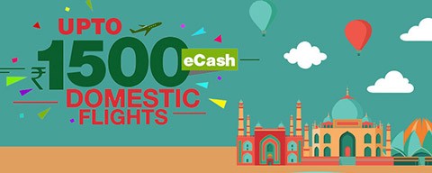 Up to ₹1,500 eCash on domestic flights Up to ₹1,500 eCash on domestic flights